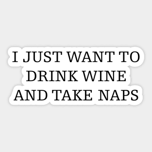 drink wine & take naps Sticker